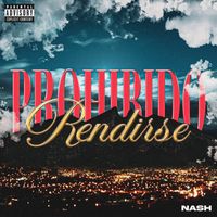 Nash - Prohibido Rendirse (Explicit)