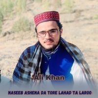 Ali Khan - Naseeb Ashena Da Tore Lahad Ta Laroo