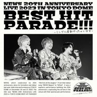 NEWS - NEWS 20th Anniversary LIVE 2023 in TOKYO DOME BEST HIT PARADE!!!~Single Zenbu Yacchaimasu~