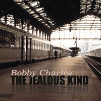 Bobby Charles - The Jealous Kind (single)