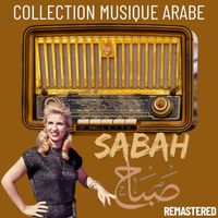 Sabah - Collection Musique Arabe : Sabah (Remastered 2025)