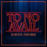 To No Avail - Survive and Rise