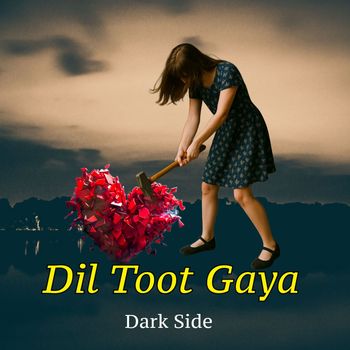 Dark Side - Dil Toot Gaya