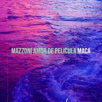 Maca - Mazzoni Amor De Pelicula