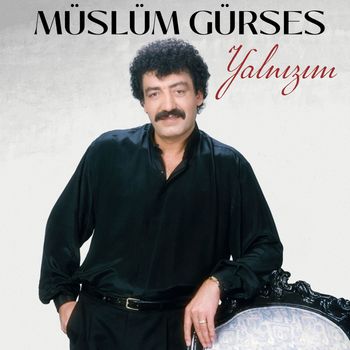Müslüm Gürses - Yalnızım