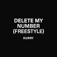 Kurry - Delete My Number (Freestyle)