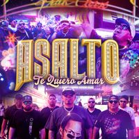 Asalto - Te Quiero Amar