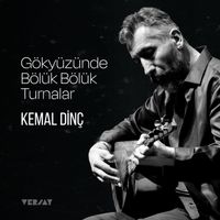 Kemal Dinç - Gökyüzünde Bölük Bölük Turnalar