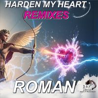 ROMAN - Harden My Heart Remixes