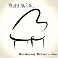 Relaxing Piano Man - Whispering Piano, Vol. 17