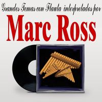 Marc Ross - Grandes Temas Con Flauta Interpretados Por Marc Ross