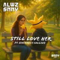 Alwz Snny - STILL LOVE HER (Explicit)