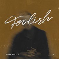 Peter Burton - Foolish