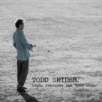 Todd Snider - HIGH, LONESOME AND THEN SOME.