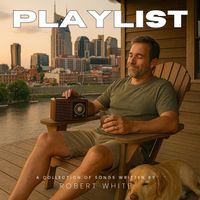 Robert White - Playlist (Explicit)