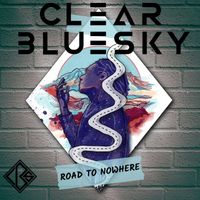 Clear Blue Sky - Road to Nowhere (Explicit)