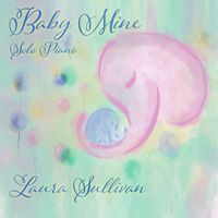 Laura Sullivan - Baby Mine (Solo Piano)