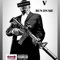 V - Run on Me (Explicit)
