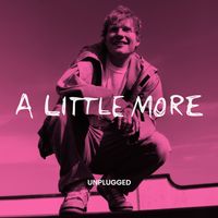 Ed Sheeran - A Little More (Unplugged [Explicit])