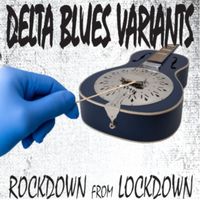 Chris Turner - Delta Blues Variants (Rockdown from Lockdown)