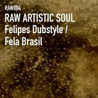 Raw Artistic Soul - Felipes Dubstyle / Fela Brasil