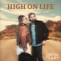 Tennessee Tears - High On Life