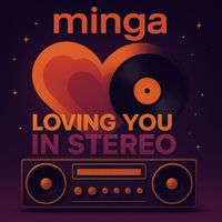 Minga - Loving You in Stereo
