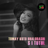 S I Tutul - Tomay Koto Bhalobashi (For Tiktok)