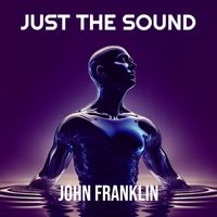 John Franklin - Just the Sound