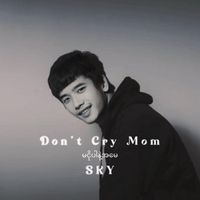 SKY - Don't Cry Mom