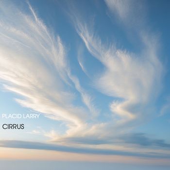 Placid Larry - Cirrus