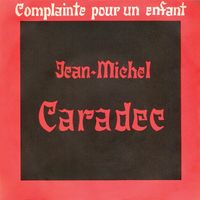 Jean-Michel Caradec - Complainte pour un enfant / Toucher ta main