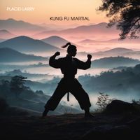 Placid Larry - Kung Fu Martial