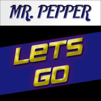 Mr. Pepper - Lets Go