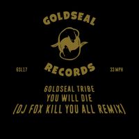 Goldseal Tribe - You Will Die (DJ Fox 'Kill You All' Remix)
