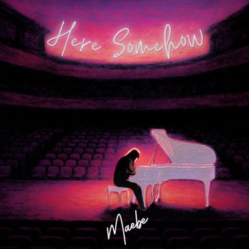 Maebe - Here Somehow (Explicit)