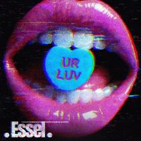 ESSEL - UR LUV