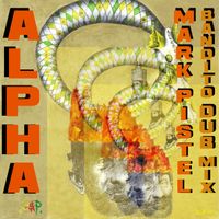 Mark Stewart, Lee "Scratch" Perry, Mark Pistel - Alpha (Mark Pistel Bandito Remix)