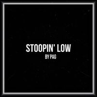 PAG - Stoopin’ Low (Explicit)