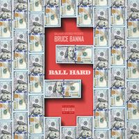Bruce Banna - Ball Hard (Explicit)