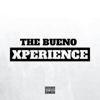 Bueno - The Bueno Xperience (Explicit)