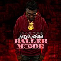 Bruce Banna - Baller Mode On (Explicit)