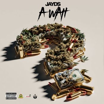 JAYDS - A Wah (Explicit)