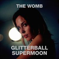 The Womb - Glitterball Supermoon (Explicit)