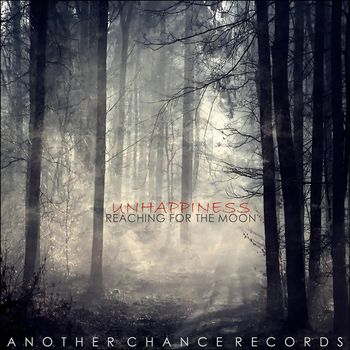 Unhappiness - Reaching for the Moon