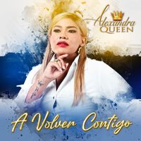 Alexandra - A Volver Contigo