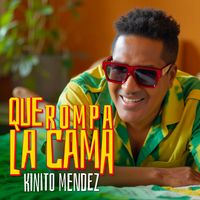 Kinito Mendez - Que Rompa La Cama