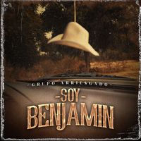 Grupo Arriesgado - Soy Benjamín (Explicit)