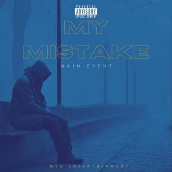 MAIN EVENT - MY MISTAKE (Explicit)