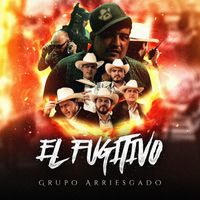 Grupo Arriesgado - El Fugitivo